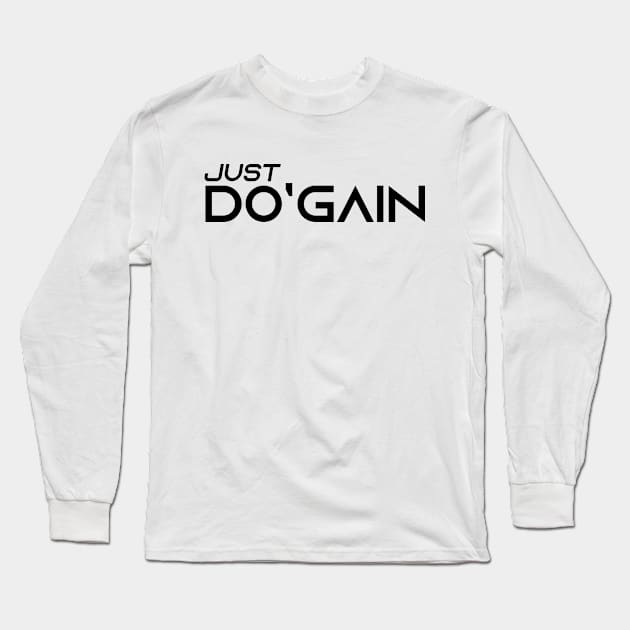 Just Do'gain (Black).  For people inspired to build better habits and improve their life. Grab this for yourself or as a gift for another focused on self-improvement. Long Sleeve T-Shirt by Do'gain